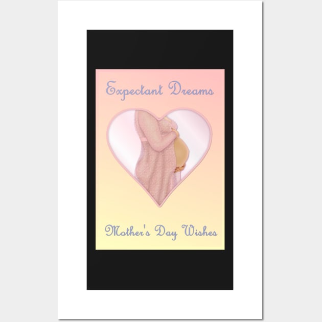 Expectant Dreams - Mother's Day Mom to Be Wall Art by SpiceTree